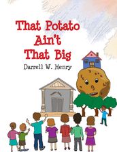 That Potato Ain t That Big