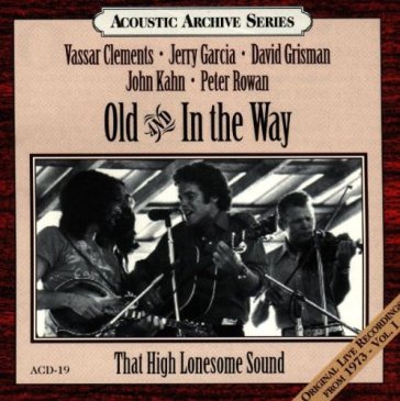 That high lonesome sound - OLD & IN THE WAY