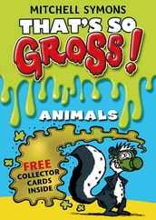 That s So Gross!: Animals