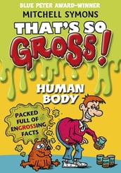 That s So Gross!: Human Body