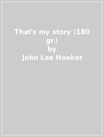 That's my story (180 gr.) - John Lee Hooker