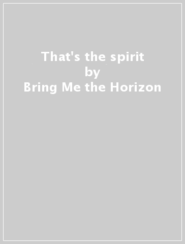 That's the spirit - Bring Me the Horizon