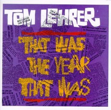 That was the year that wa - TOM LEHRER