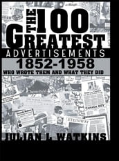 The 100 Greatest Advertisements 1852-1958