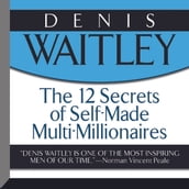 The 12 Secrets Self-Made Multi-Millionaires