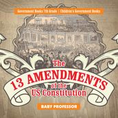 The 13 Amendments of the US Constitution - Government Books 7th Grade   Children s Government Books