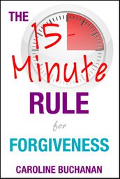 The 15-Minute Rule for Forgiveness