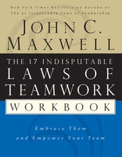 The 17 Indisputable Laws of Teamwork Workbook