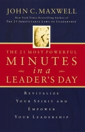 The 21 Most Powerful Minutes in a Leader s Day