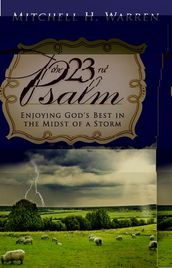 The 23rd Psalm: Enjoying God s Best in the Midst of the Storm