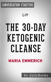 The 30-Day Ketogenic Cleanse: by Maria Emmerich Conversation Starters