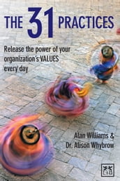 The 31 Practices: Release the power of your organization VALUES every day