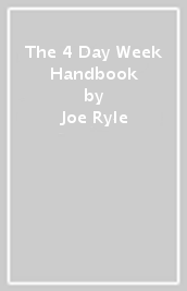 The 4 Day Week Handbook