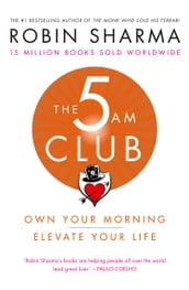 The 5 AM Club: Own Your Morning. Elevate Your Life.