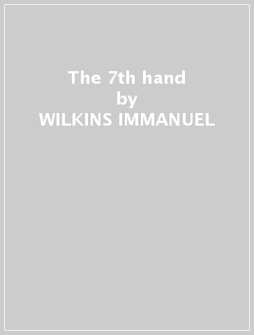 The 7th hand - WILKINS IMMANUEL