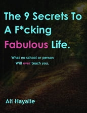 The 9 Secrets To A F*cking Fabulous Life