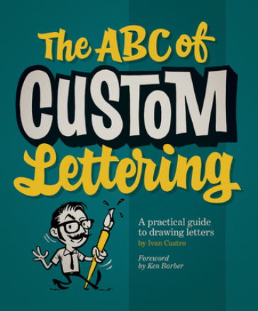 The ABC Of Custom Lettering - Ivan Castro