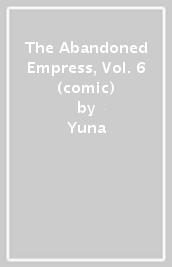 The Abandoned Empress, Vol. 6 (comic)
