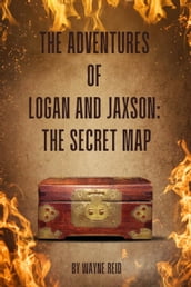 The Adventures Of Logan and Jaxson: The Secret Map