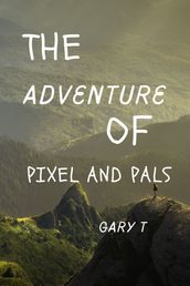 The Adventures Of Pixels And Pals