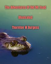 The Adventures of Old Mr. Toad Illustrated