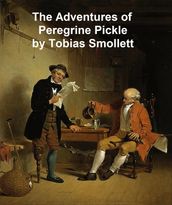 The Adventures of Peregrine Pickle, in which are included Memoirs of a Lady of Quality