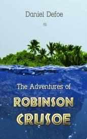 The Adventures of Robinson Crusoe (Illustrated)