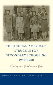 The African American Struggle for Secondary Schooling, 19401980