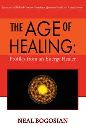 The Age of Healing: Profiles from an Energy Healer