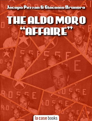 The Aldo Moro Affaire - Jacopo Pezzan - Giacomo Brunoro