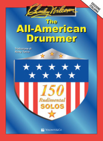 The All-American Drummer. 150 rudimental solos. Ediz. italiana - Charley Wilcoxon