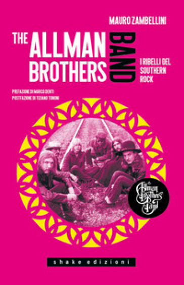 The Allman Brothers Band. I ribelli del Southern Rock - Mauro Zambellini