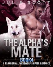 The Alpha s Mate Book 4:A Paranormal Werewolf Shifter Romance