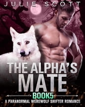 The Alpha s Mate Book 5:A Paranormal Werewolf Shifter Romance