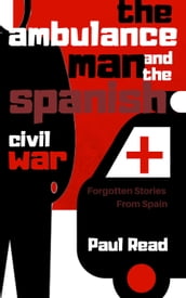 The Ambulance Man And The Spanish Civil War