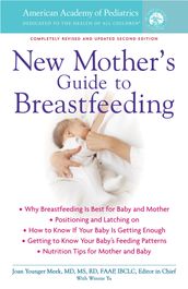 The American Academy of Pediatrics New Mother s Guide to Breastfeeding
