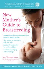 The American Academy of Pediatrics New Mother s Guide to Breastfeeding (Revised Edition)