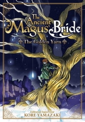 The Ancient Magus  Bride: The Golden Yarn (Light Novel 1)