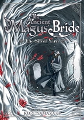 The Ancient Magus  Bride: The Silver Yarn (Light Novel 2)