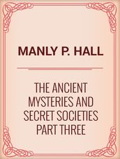 The Ancient Mysteries and Secret Societies Part Three
