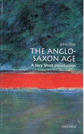 The Anglo-Saxon Age: A Very Short Introduction