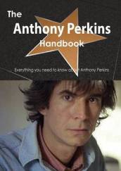 The Anthony Perkins Handbook - Everything You Need to Know about Anthony Perkins