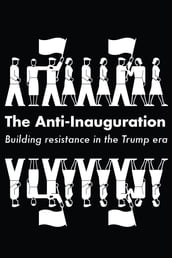 The Anti-Inauguration