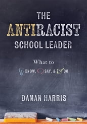 The Antiracist School Leader