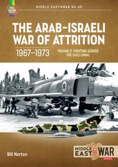 The Arab-Israeli War of Attrition, 1967-1973