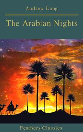 The Arabian Nights (Best Navigation, Active TOC)(Feathers Classics)