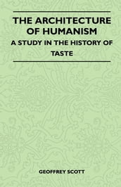 The Architecture of Humanism - A Study in the History of Taste