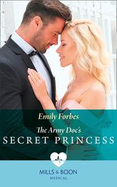 The Army Doc s Secret Princess (Mills & Boon Medical)