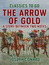 The Arrow of Gold A Story Between Two Notes