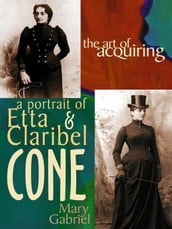 The Art Of Acquiring: A Portrait Of Etta & Claribel Cone